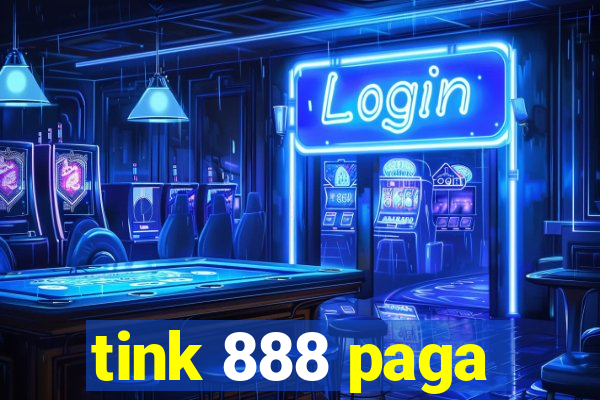 tink 888 paga